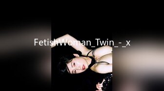 FetishWoman_Twin_-_x