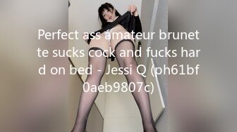 Perfect ass amateur brunette sucks cock and fucks hard on bed - Jessi Q (ph61bf0aeb9807c)