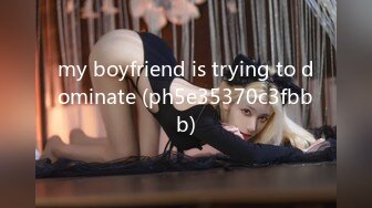 my boyfriend is trying to dominate (ph5e35370c3fbbb)